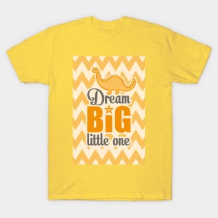 Dream big little one T-Shirt